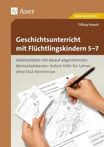 Produktbild: Geschichtsunterricht mit Flüchtlingskindern 5-7: Arbeitsblätter mit darauf abgestimmten Wortschatz- karten Sofort-Hilfe für Lehrer ohne DaZ-Kenntniss ... (Unterricht mit DaZ-Schülern Sekundarstufe)