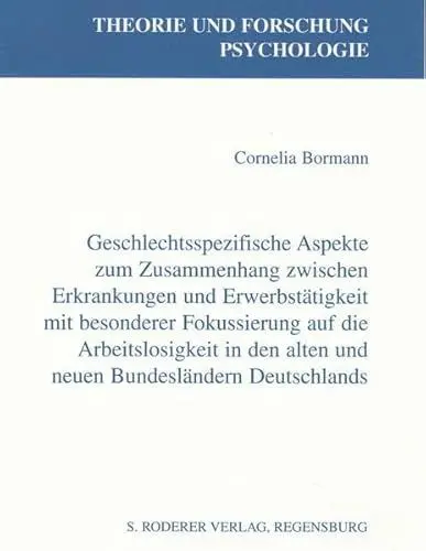 Produktbild: Geschlechtsspezifische Aspekte zum Zusammenhang zwischen Erkrankungen und Erwerbstäigkeit mit besonderer Fokussierung auf die Arbeitslosigkeit in den alten und neuen Bundesländern Deutschlands