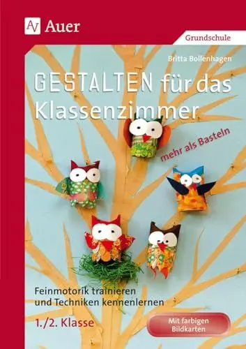 Produktbild: Gestalten Klassenzimmer - mehr als Basteln 1/2: Feinmotorik trainieren und Techniken kennenlernen in der 1. und 2. Klasse (Gestalten - mehr als basteln)