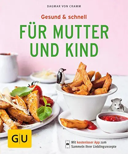 Produktbild: Gesund & schnell für Mutter und Kind: Mit kostenloser App zum Sammeln Ihrer Lieblingsrezepte (GU Küchenratgeber)