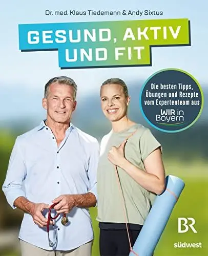 Produktbild: Gesund, aktiv und fit: Die besten Tipps, Übungen und Rezepte vom Expertenteam aus WIR in Bayern