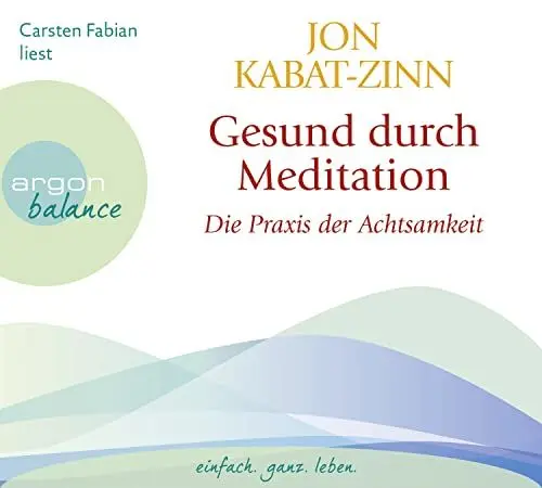 Produktbild: Gesund durch Meditation: Die Praxis der Achtsamkeit | Ein Hörbuch zur Selbstheilung mit der MBSR-Methode: Wie Sie mit Atem- und Yogaübungen sich ... und Stress, Schmerzen und Beschwerden abbauen
