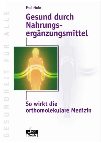 Produktbild: Gesund durch Nahrungsergänzungsmittel: Orthomolekulare Medizin (Gesundheit für Alle)