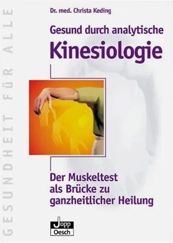 Produktbild: Gesund durch analytische Kinesiologie: Der Muskeltest als Brücke zu ganzheitlicher Heilung