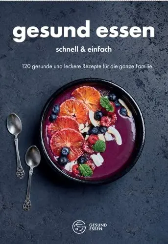 Produktbild: Gesund essen –⁠ schnell & einfach: 120 gesunde und leckere Rezepte für die ganze Familie