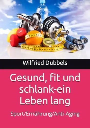 Produktbild: Gesund, fit und schlank-ein Leben lang: Sport/Ernährung/Anti-Aging