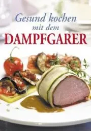 Produktbild: Gesund kochen mit dem Dampfgarer
