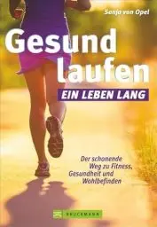 Produktbild: Gesund laufen: ein Leben lang. Der schonende Weg zu Fitness, Gesundheit & Wohlbefinden in einem Laufbuch. Mit diesem Lauftraining gesund und fit ... Weg zu Fitness, Gesundheit und Wohlbefinden