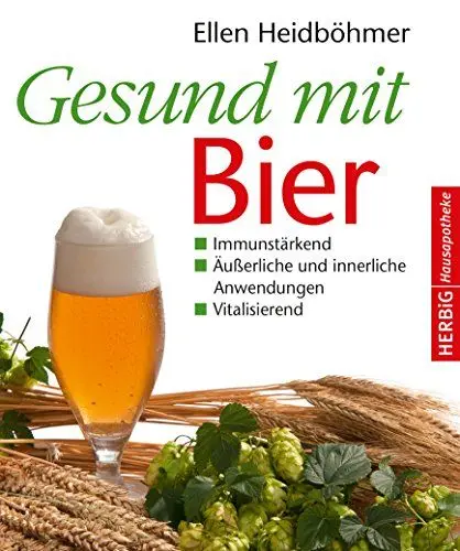 Produktbild: Gesund mit Bier: Immunstärkend - Äußerliche und innerliche Anwendung - Vitalisierend
