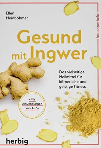 Produktbild: Gesund mit Ingwer: Das vielseitige Heilmittel für körperliche und geistige Fitness