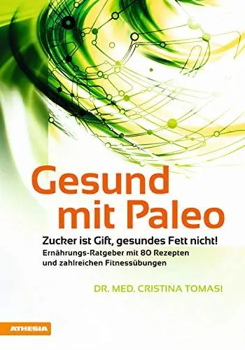 Produktbild: Gesund mit Paleo: Zucker ist Gift, gesundes Fett nicht.Ernährungsratgeber mit 80 Kochrezepten und zahlreichen Fitnessübungen