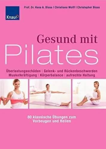 Produktbild: Gesund mit Pilates: überlastungsschäden, Gelenk- und Rückenbeschwerden, Muskelkräftigung, Körperbalance, aufrechte Haltung - 80 klassische Übungen zum Vorbeugen und Heilen