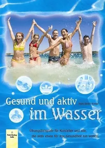 Produktbild: Gesund und aktiv im Wasser: Übungsbeispiele für Kursleiter und alle, die aktiv etwas für ihre Gesundheit tun wollen