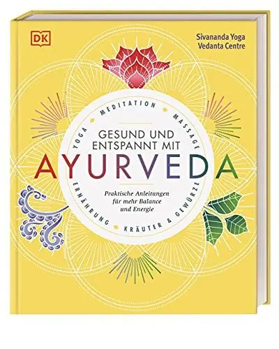 Produktbild: Gesund und entspannt mit Ayurveda: Praktische Anleitung für mehr Balance und Energie - Yoga, Meditation, Massage, Ernährung, Kräuter & Gewürze