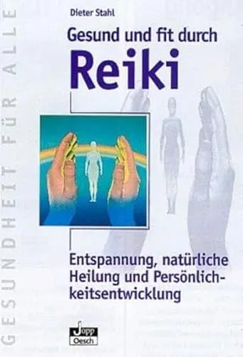 Produktbild: Gesund und fit durch Reiki: Entspannung, natürliche Heilung und Persönlichkeitsentwicklung (Gesundheit für Alle)