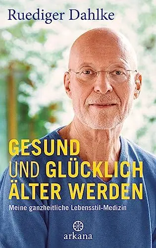 Produktbild: Gesund und glücklich älter werden: Meine ganzheitliche Lebensstil-Medizin