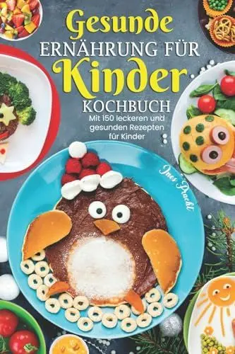 Produktbild: Gesunde Ernährung für Kinder Kochbuch: Mit 150 leckeren und gesunden Rezepten für Kinder