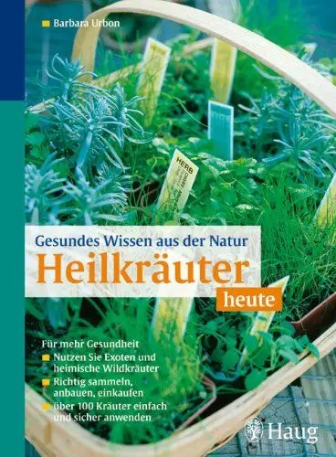 Produktbild: Gesundes Wissen aus der Natur: Heilkräuter heute: Für mehr Gesundheit - Nutzen Sie Exoten und heimische Wildkräuter