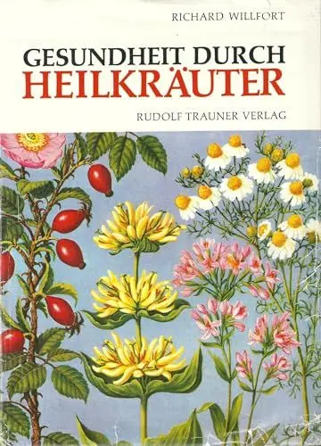 Produktbild: Gesundheit durch Heilkräuter: Erkennung, Wirkung und Anwendung der wichtigsten einheimischen Heilpflanzen