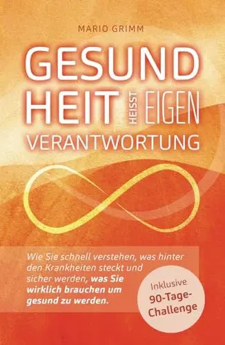 Produktbild: Gesundheit heisst Eigenverantwortung: Wie Sie schnell verstehen, was hinter den Krankheiten steckt und sicher werden, was Sie wirklich brauchen um gesund zu werden.