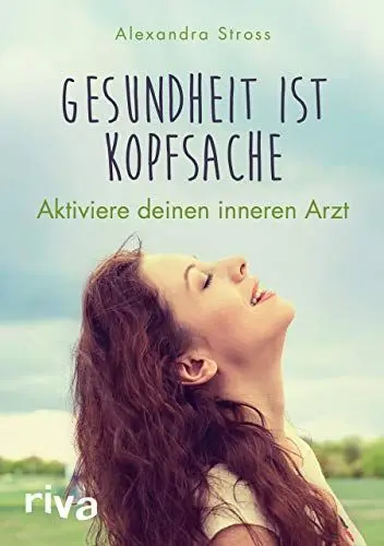 Produktbild: Gesundheit ist Kopfsache: Aktiviere deinen inneren Arzt