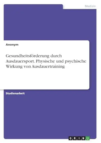Produktbild: Gesundheitsförderung durch Ausdauersport. Physische und psychische Wirkung von Ausdauertraining