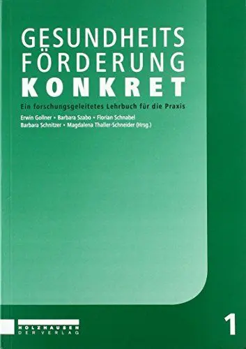 Produktbild: Gesundheitsförderung konkret: Ein forschungsgeleitetes Lehrbuch für die Praxis (Lehrbuchreihe der FH Burgenland)