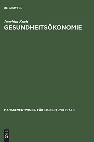 Produktbild: Gesundheitsökonomie: Betriebswirtschaftliche Kosten- und Leistungsrechnung (Managementwissen für Studium und Praxis)