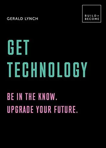 Produktbild: Get Technology: Be in the know. Upgrade your future: 20 thought-provoking lessons (BUILD+BECOME)