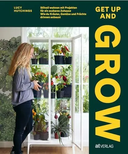 Produktbild: Get Up and Grow: Stilvoll Wohnen mit Projekten für ein essbares Zuhause. Wie du Kräuter, Gemüse und Früchte drinnen anbaust. Urban jungle zum Selberernten