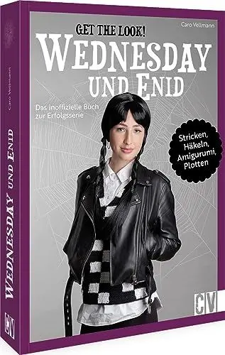 Produktbild: Get the Look – Wednesday und Enid: Häkeln, stricken, plotten und sticken für den Look im Wednesday-Stil