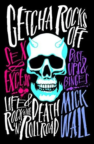 Produktbild: Getcha Rocks Off: Sex & Excess. Bust-ups & Binges. Life & Death on the Rock 'n' Roll Road