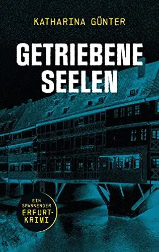 Produktbild: Getriebene Seelen: Ein spannender Erfurt-Krimi
