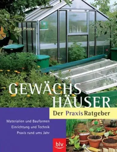 Produktbild: Gewächshäuser – Der Praxis-Ratgeber: Materialien und Bauformen · Einrichtung und Technik · Praxis rund ums Jahr