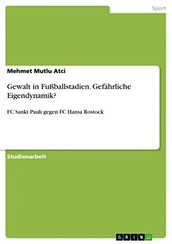 Produktbild: Gewalt in Fußballstadien. Gefährliche Eigendynamik?: FC Sankt Pauli gegen FC Hansa Rostock
