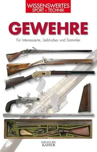 Produktbild: Gewehre: Für Interessierte, Liebhaber und Sammler (Wissenswertes - Sport - Technik)