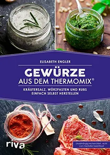 Produktbild: Gewürze aus dem Thermomix®: Kräutersalz, Würzpasten und Rubs einfach selbst herstellen (Kochbücher für den Thermomix, Band 9)