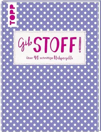 Produktbild: Gib Stoff!: Über 40 schnittige Nähprojekte