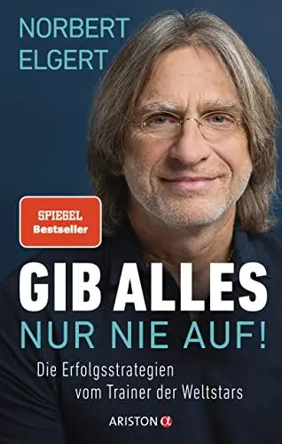 Produktbild: Gib alles ─ nur nie auf!: Die Erfolgsstrategien vom Trainer der Weltstars