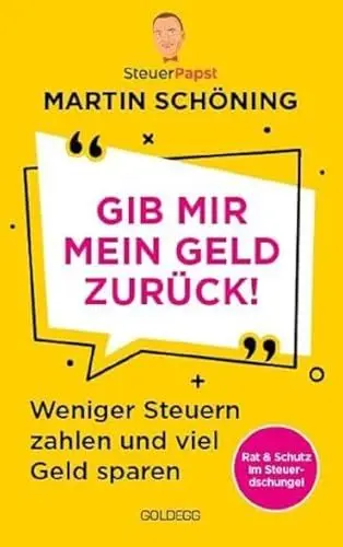 Produktbild: Gib mir mein Geld zurück: Weniger Steuern zahlen und viel Geld sparen - das Buch vom Steuerpapst auf TikTok. Einfache und unterhaltsame Steuertipps, von Einkommenssteuer bis Erbschaftssteuer