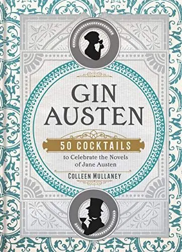 Produktbild: Gin Austen: 50 Cocktails to Celebrate the Novels of Jane Austen - A Cocktail Book