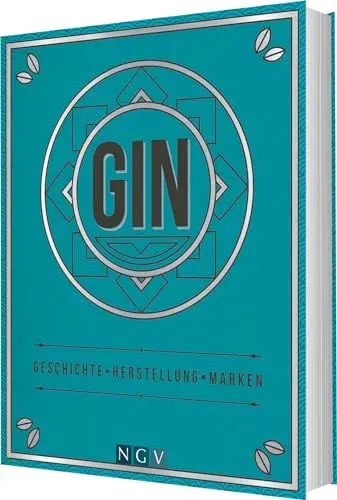 Produktbild: Gin: Geschichte, Herstellung, Marken. Das perfekte Geschenk für Gin-Liebhaber