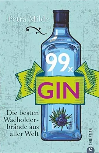 Produktbild: Gin-Buch: 99 x Gin. Die besten Wacholderbrände aus aller Welt. Für Martini, Gin Tonic und Co. 99 starke Wacholder-Destillate für Gin-Cocktails oder für den puren Genuss.