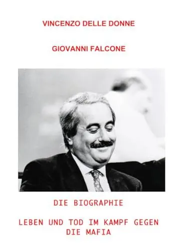 Produktbild: Giovanni Falcone: Die Biographie. Leben und Tod im Kampf gegen die Mafia.