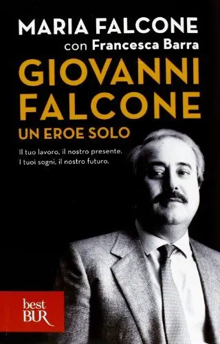 Produktbild: Giovanni Falcone un eroe solo. Il tuo lavoro, il nostro presente. I tuoi sogni, il nostro futuro (BUR Best BUR)