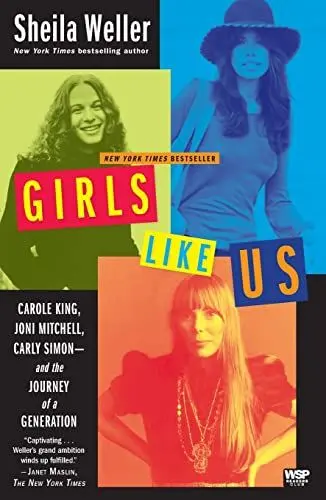 Produktbild: Girls Like Us: Carole King, Joni Mitchell, Carly Simon--and the Journey of a Generation