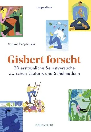 Produktbild: Gisbert forscht: 20 erstaunliche Selbstversuche zwischen Esoterik und Schulmedizin: EDITION carpe diem