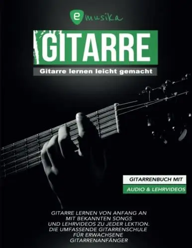 Produktbild: Gitarre lernen leicht gemacht für Erwachsene mit Audio und Lehrvideos: Gitarre lernen von Anfang an mit bekannten Songs und Lehrvideos zu jeder Lektion