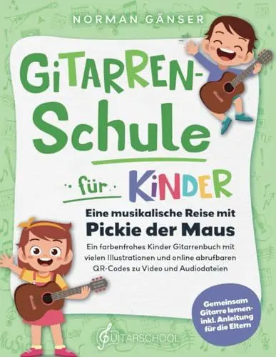 Produktbild: Gitarrenschule für Kinder - Eine musikalische Reise mit Pickie der Maus: Ein farbenfrohes Kinder Gitarrenbuch mit vielen Illustrationen und online abrufbaren QR-Codes zu Video und Audiodateien