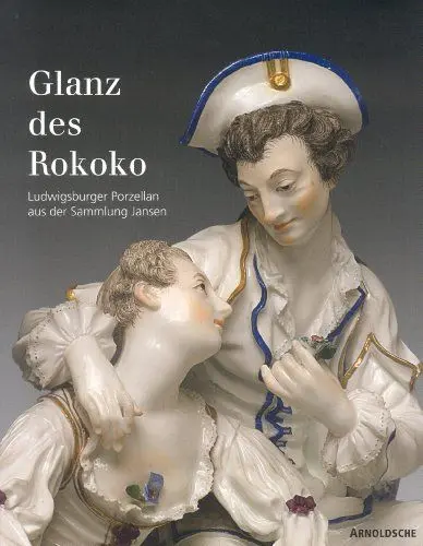 Produktbild: Glanz des Rokoko: Ludwigsburger Porzellan aus der Sammlung Jansen